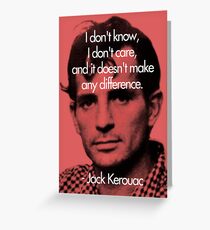 It Doesn't Make a Difference - Jack Kerouac Greeting Card