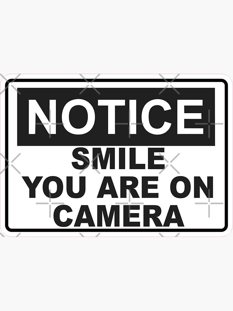 Notice - Smile You are on camera - Sign by unionpride