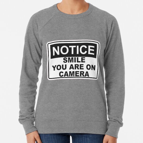 Notice - Smile You are on camera - Sign Lightweight Sweatshirt
