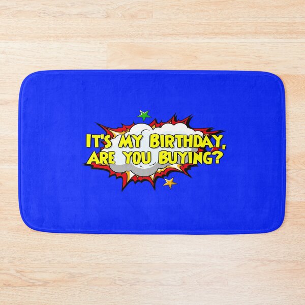 Item preview, It's My Birthday! What About A Drink - A great birthday Design - and if your with mates, makes clear a great suggestion!  designed and sold by JOHNC1.