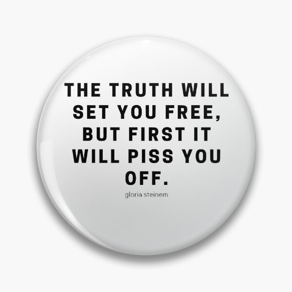 Item preview, Gloria Steinem- The Truth Will Piss You Off designed and sold by erinaceous.