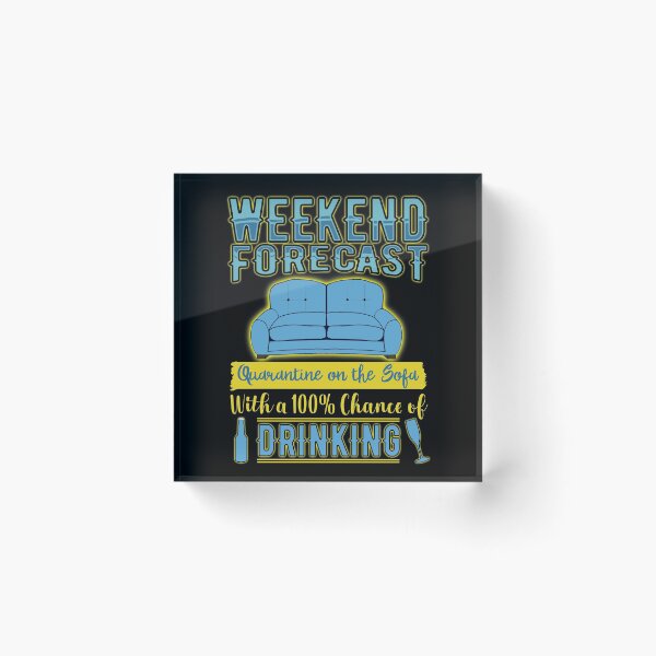 Item preview, Weekend Forecast Quarantine and Drinking T Shirt designed and sold by Dan66.