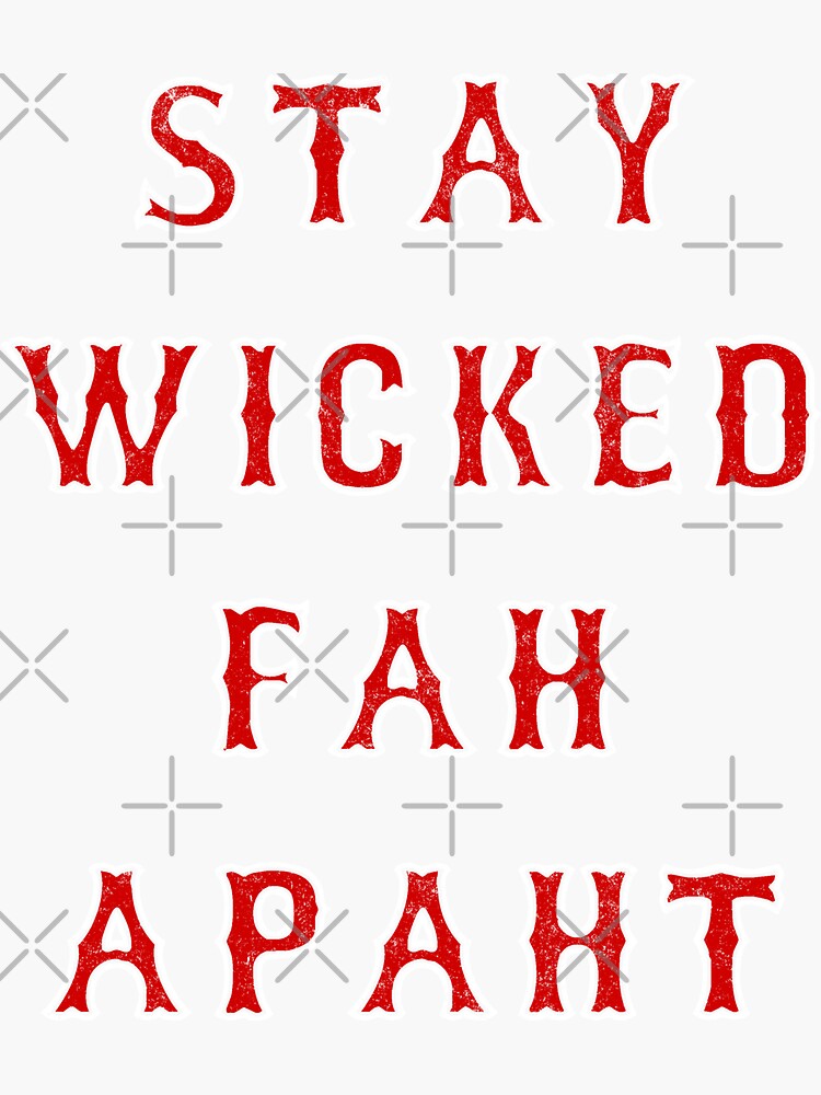Stay Wicked Fah Apaht Sticker for Sale by Primotees