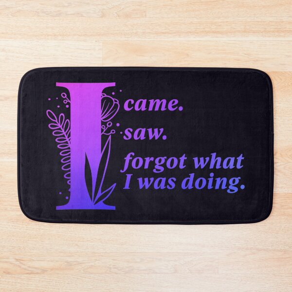 Item preview, I CAME. I SAW. I FORGOT. (color) designed and sold by Stephanie "Coco" Landry.