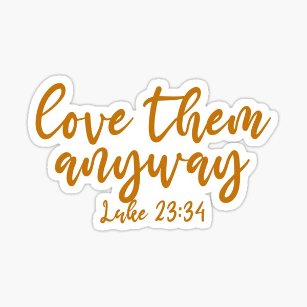 Item preview, Love Them Anyway designed and sold by Audri Miller.