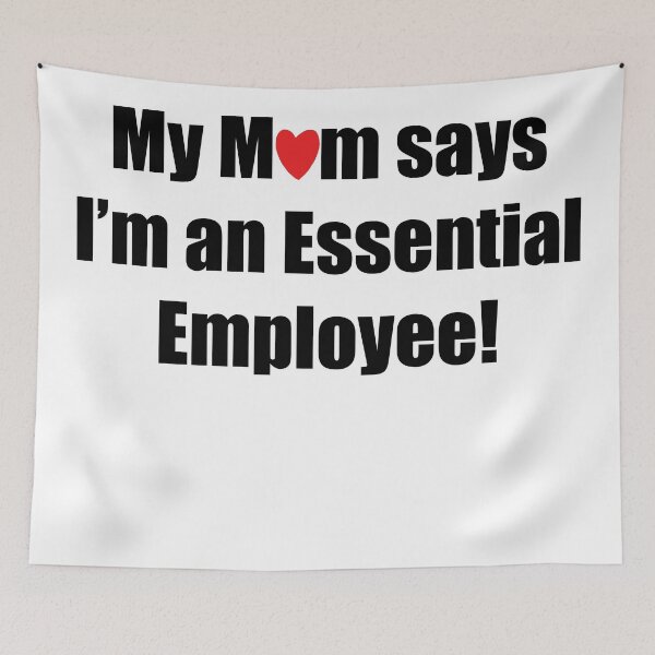 Item preview, I'm totally an essential employee, just ask my mum designed and sold by MoonLitFox.