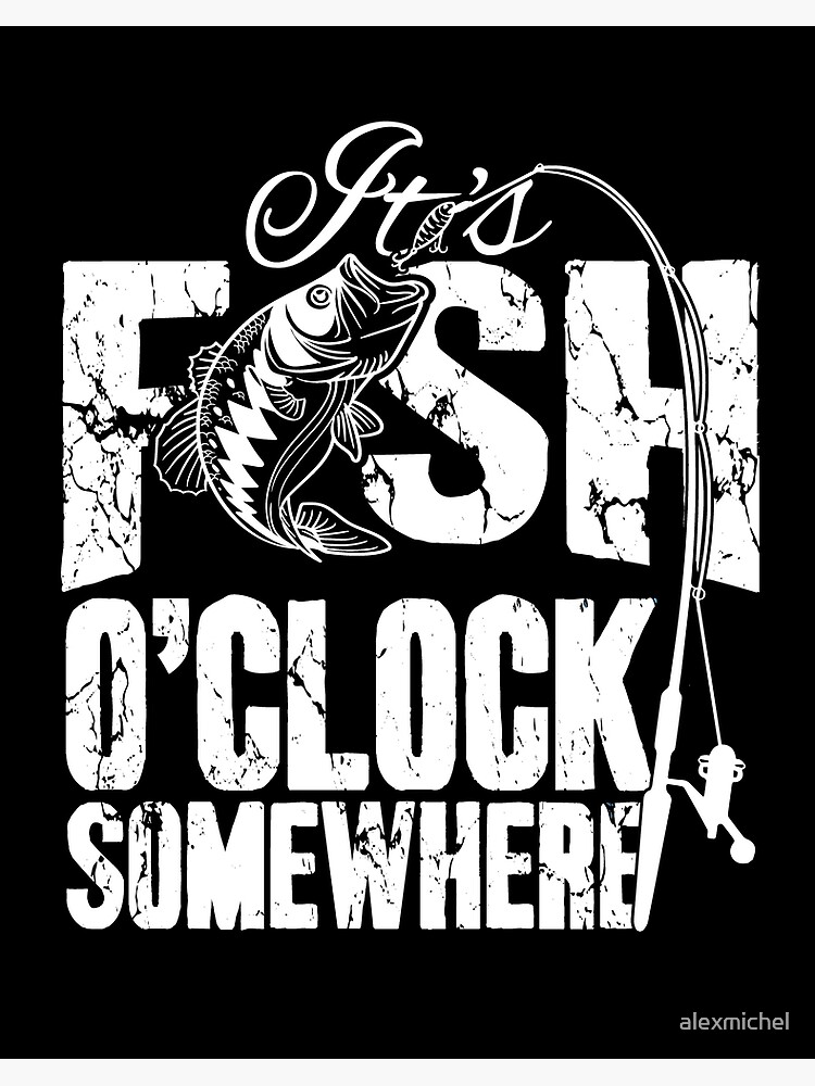 It's Fish O'Clock Somewhere Fishing Fisherman shirt, hoodie, tank