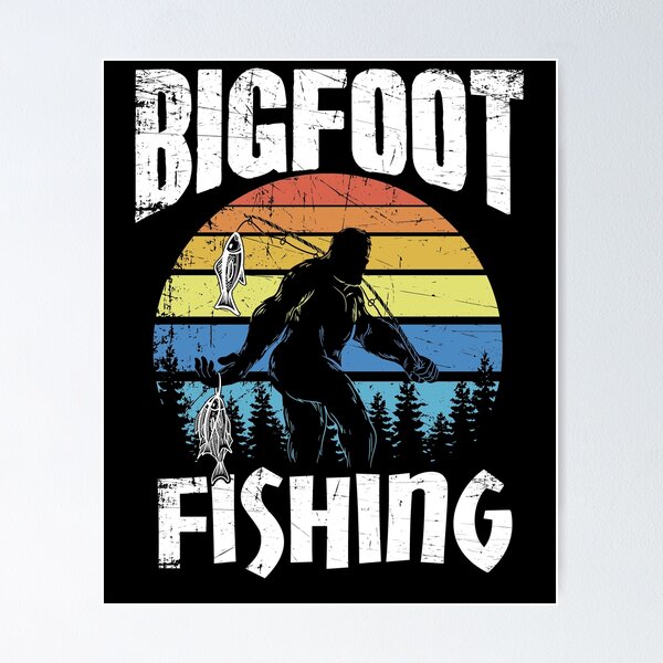 Bigfoot Fishing, Keep Calm and go fishing, Funny Sasquatch