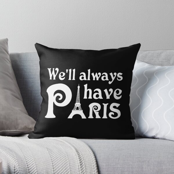 We will always have Paris Throw Pillow