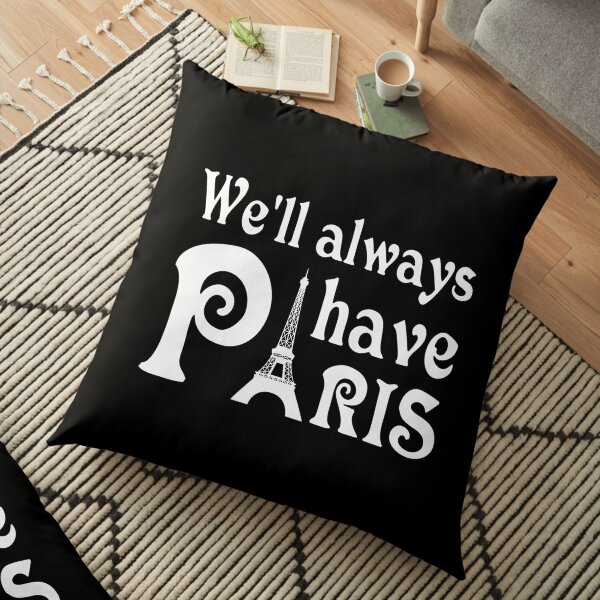 We will always have Paris Floor Pillow