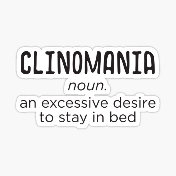 Item preview, Clinomania Word Definition Stay In Bed designed and sold by Kit Cronk.