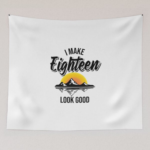 Item preview, I make 18 look good! designed and sold by Cutebutfunny.