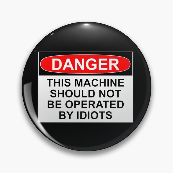 Item preview, DANGER: THIS MACHINE SHOULD NOT BE OPERATED BY IDIOTS designed and sold by Bundjum.