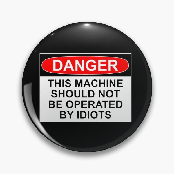 Item preview, DANGER: THIS MACHINE SHOULD NOT BE OPERATED BY IDIOTS designed and sold by Bundjum.