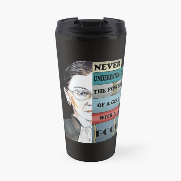 Ruth RBG Supports Never Understimate Power of Girl With Book Travel Mug
