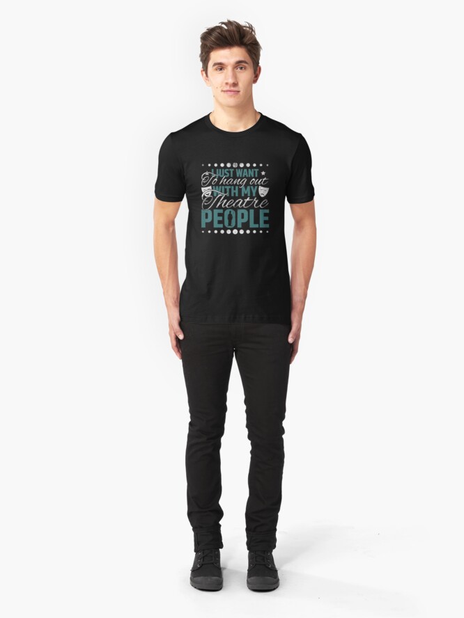 Alternate view of Hang Out With My Theatre People - Acting & Theatre Quotes Slim Fit T-Shirt