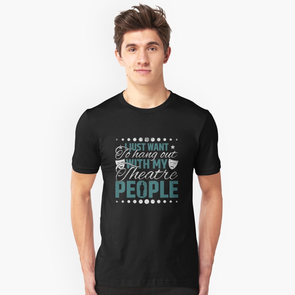 Hang Out With My Theatre People - Acting & Theatre Quotes Slim Fit T-Shirt