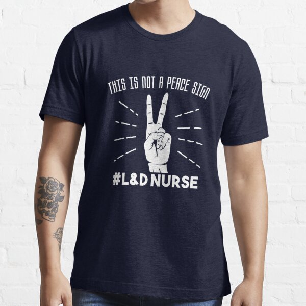This Is Not A Peace Sign #L&D Nurse - Cool midwife Essential T-Shirt