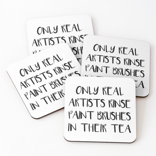 Item preview, ONLY REAL ARTISTS RINSE PAINT BRUSHES IN THEIR TEA designed and sold by MacPean.