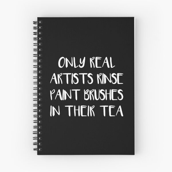 Item preview, ONLY REAL ARTISTS RINSE PAINT BRUSHES IN THEIR TEA designed and sold by MacPean.