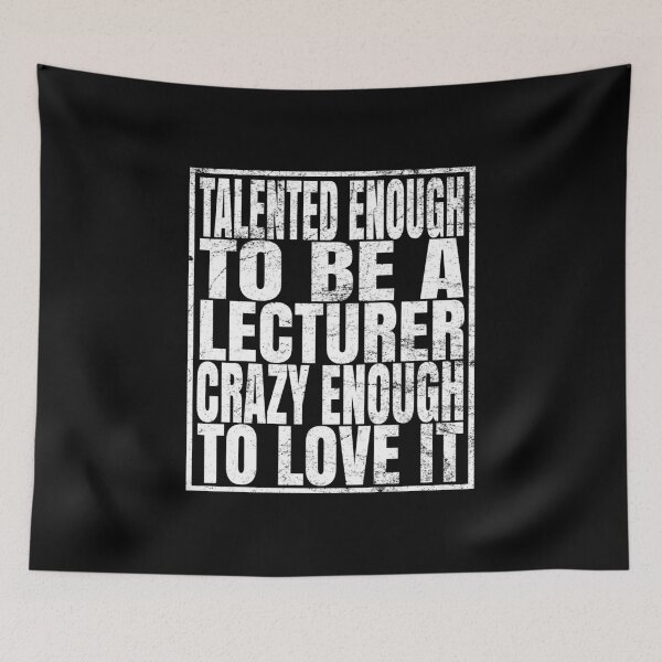 Item preview, Talented Enough To Be A Lecturer Crazy Enough To Love It print designed and sold by Grabitees.