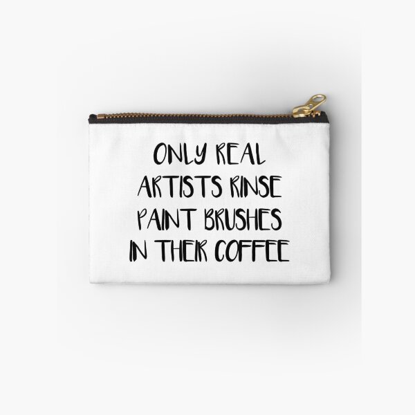Item preview, ONLY REAL ARTISTS RINSE PAINT BRUSHES IN THEIR COFFEE designed and sold by MacPean.