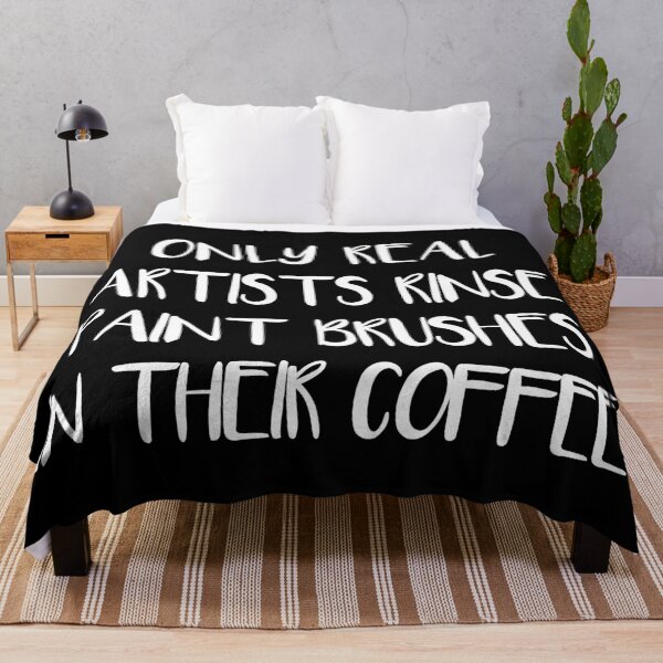 Item preview, ONLY REAL ARTISTS RINSE PAINT BRUSHES IN THEIR COFFEE designed and sold by MacPean.