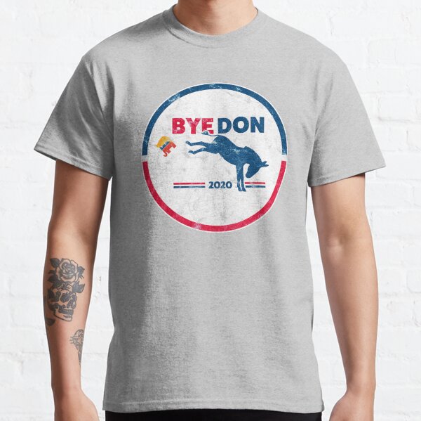 Bye Don - Bye, Bye Donald Trump - Round Kick Classic T-Shirt