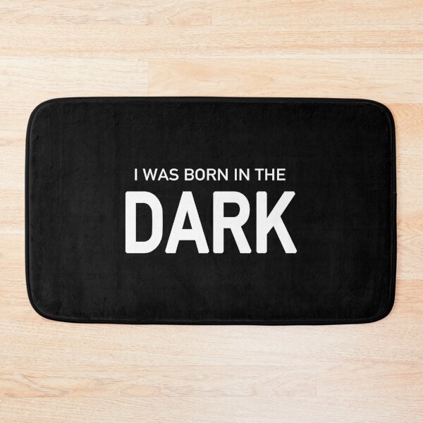 Item preview, I Was Born in the Dark (Black) designed and sold by quoteedesigns.
