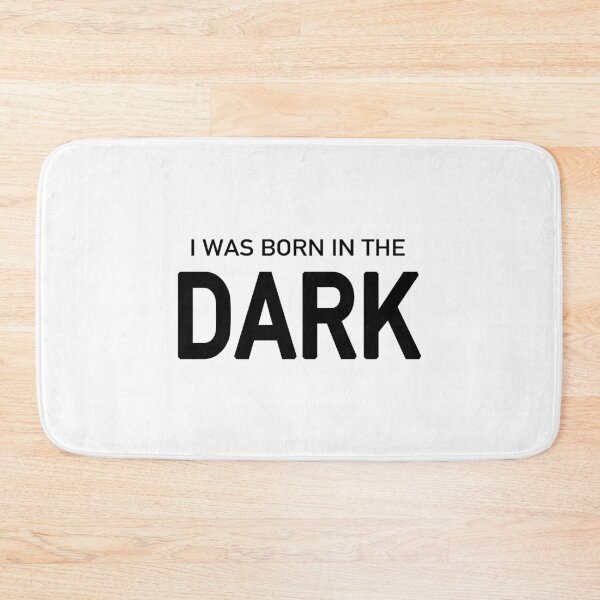 Item preview, I Was Born in the Dark designed and sold by quoteedesigns.