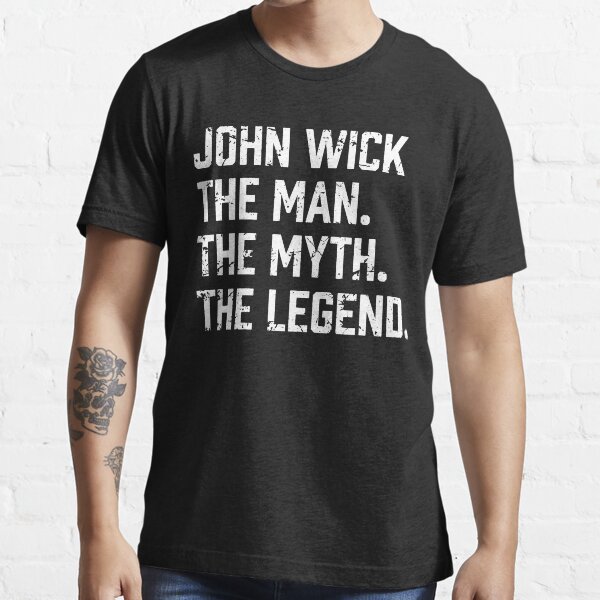 "The Man The. Myth. The Legend John Wick T Shirts" Tshirt for Sale by