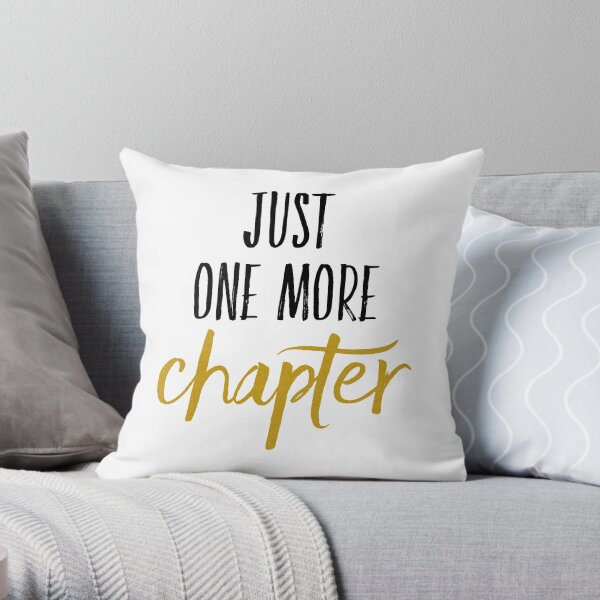 Just One More Chapter Throw Pillow