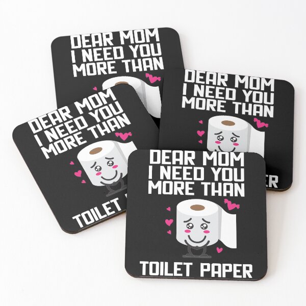 Item preview, Dear Mom I Need You More Than Toilet Paper designed and sold by Merch By ika.
