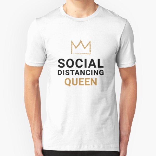 Social Distancing Queen. Quarantine Life Slim Fit T-Shirt