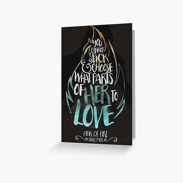 You Cannot Pick and Choose What Parts of Her to Love | Throne of Glass Sarah J. Maas Greeting Card