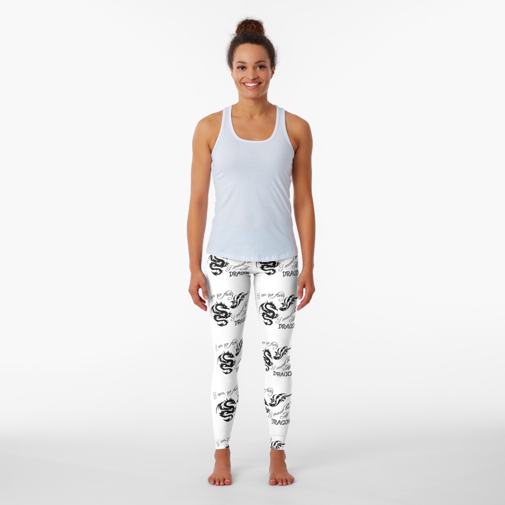 I am so fiery, I must be a dragon Leggings