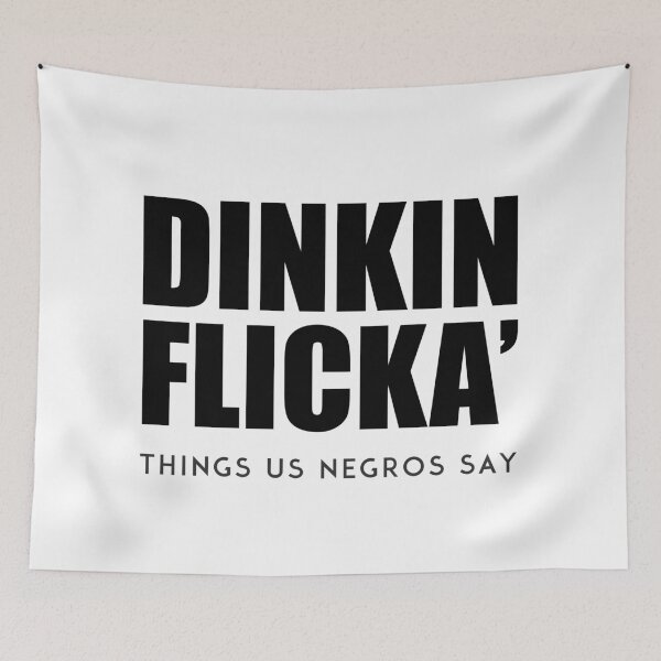 Item preview, Dinkin Flicka' - Things us Negroes Say designed and sold by ApparelFactory.