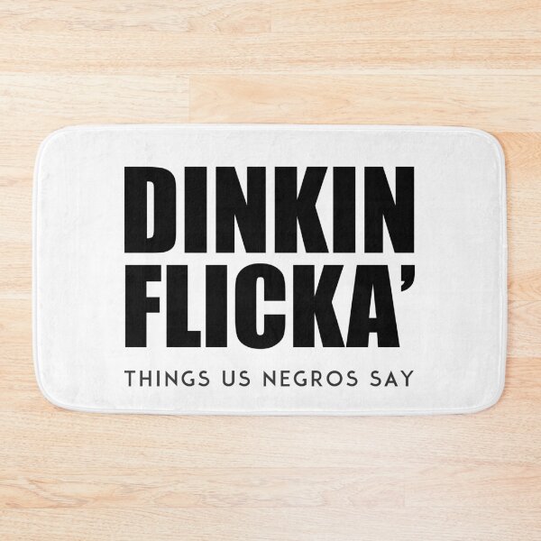 Item preview, Dinkin Flicka' - Things us Negroes Say designed and sold by ApparelFactory.