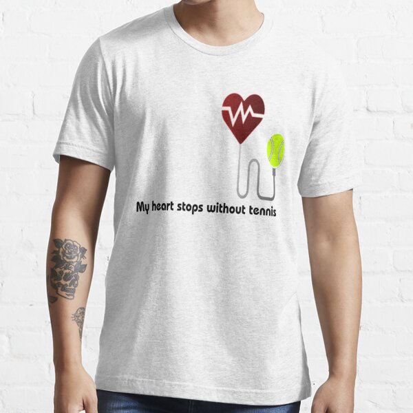 My heart stopa without tennis :best gifts for lovers tennis t