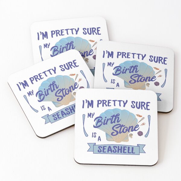 Item preview, I'm Pretty Sure My Birth Stone Is A Seashell designed and sold by dhajr.