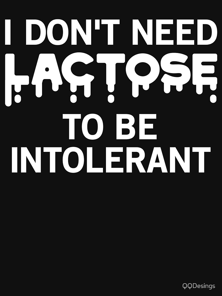 "Lactose intolerant funny saying" Tshirt for Sale by QQDesings