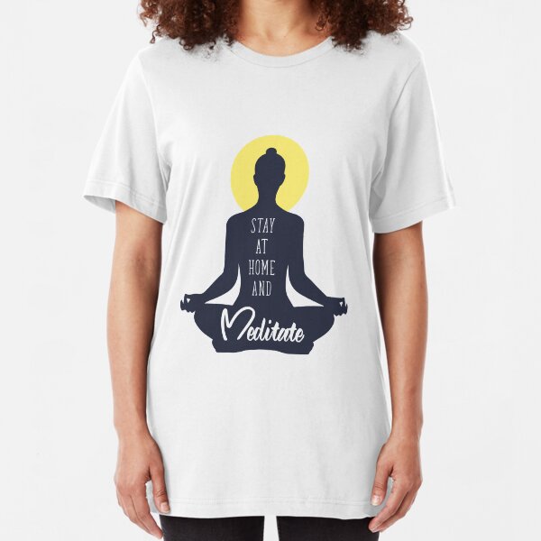 Stay At Home And Meditate. Coronavirus. Quarantine Life Slim Fit T-Shirt