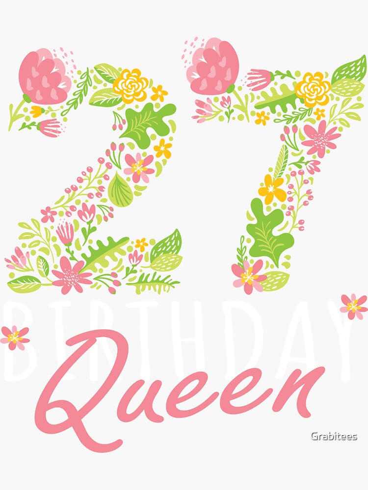 27th Birthday Queen 27 Years Old Woman Floral B-day Theme print