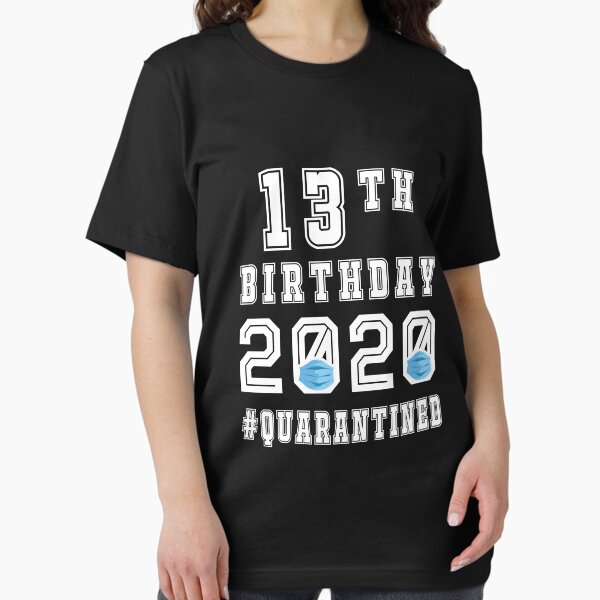 13th Birthday Quarantine T-Shirts for Sale | Redbubble