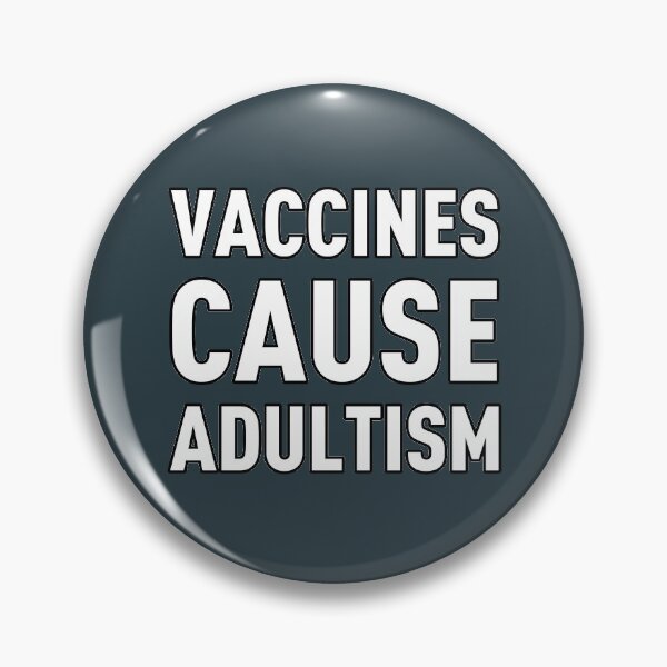 Item preview, Vaccines cause Adultism designed and sold by LazyMillenial.
