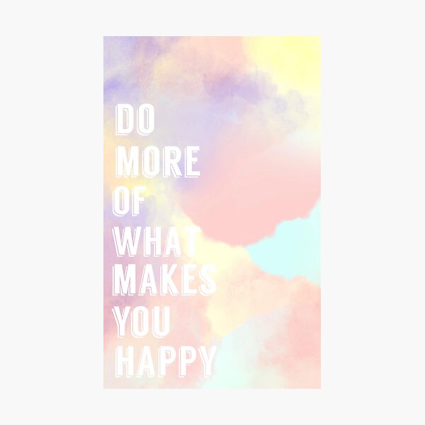 Do More Of What Makes You Happy Rainbow Wall Print Photographic Print