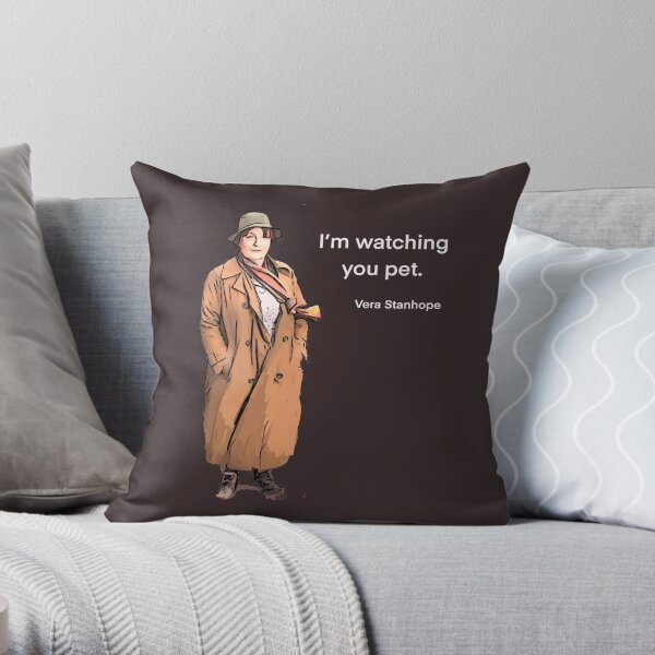 DCI Vera Stanhope: I'm watching you pet. Throw Pillow