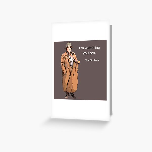 DCI Vera Stanhope: I'm watching you pet. Greeting Card