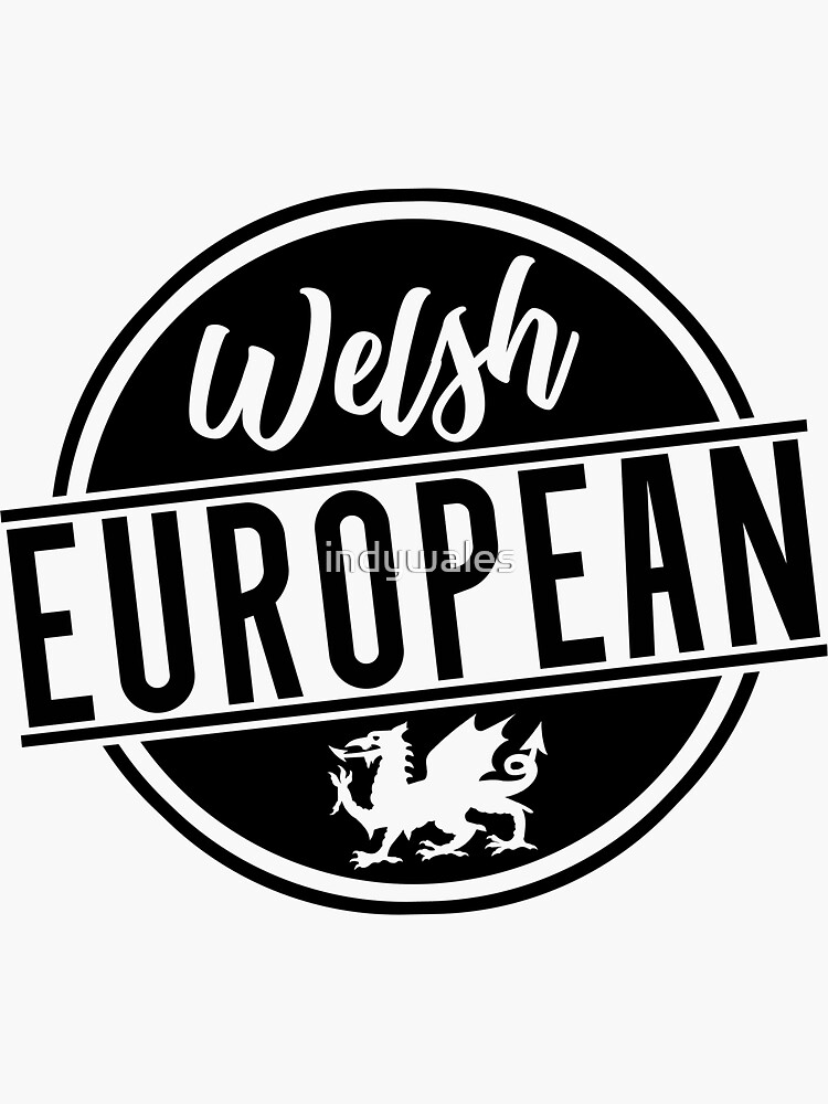 Welsh European, Wales, Cymru by indywales