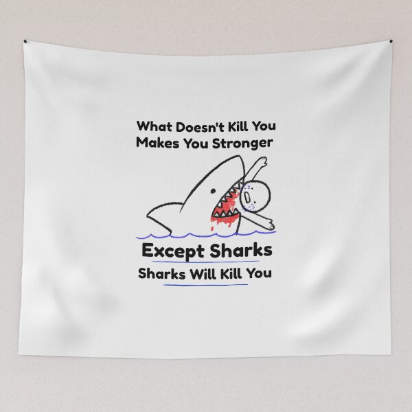 Item preview, What Doesn't Kill You Makes You Stronger, Except Sharks T-Shirt designed and sold by tees4gees.